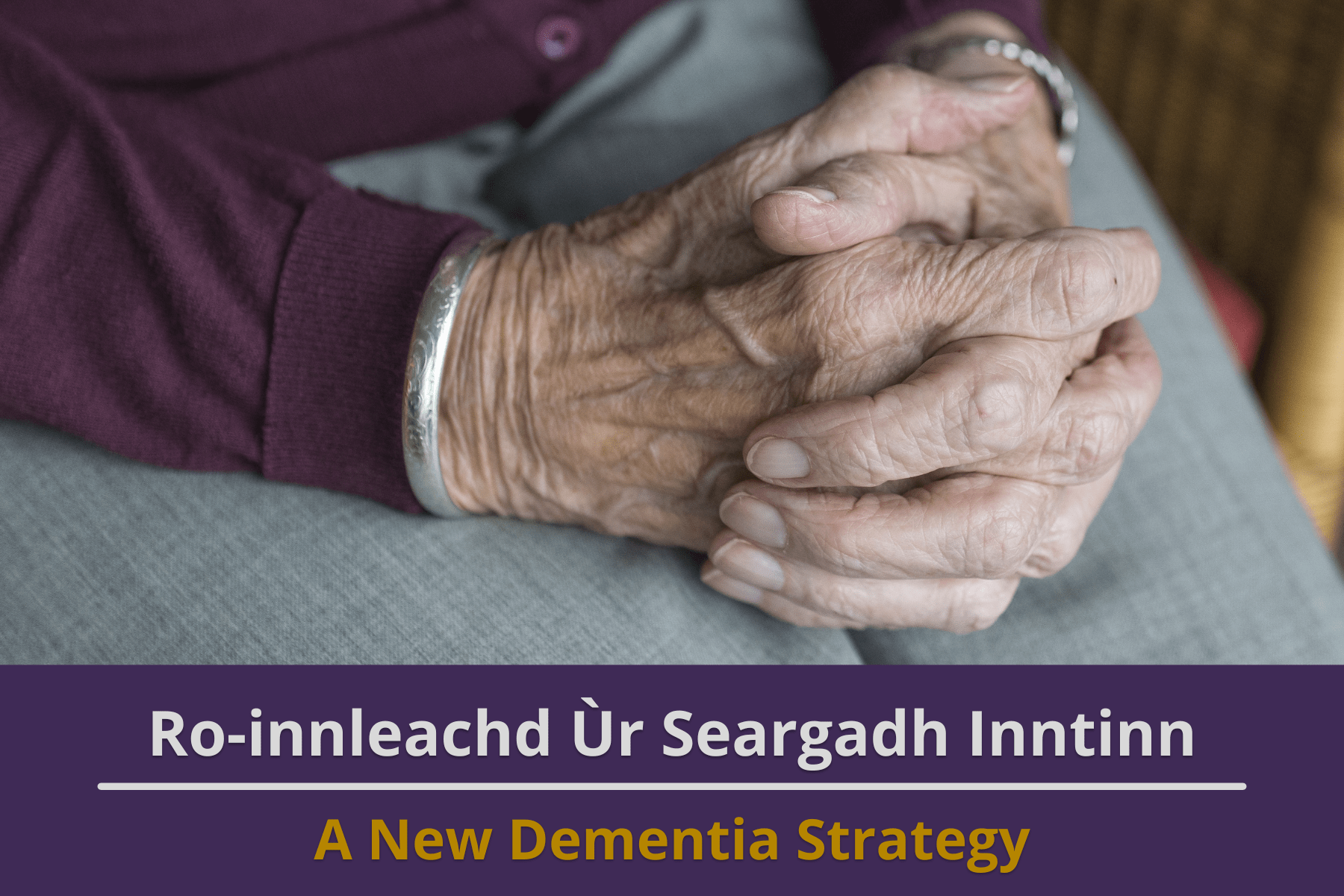 A New Dementia Strategy – Consultation